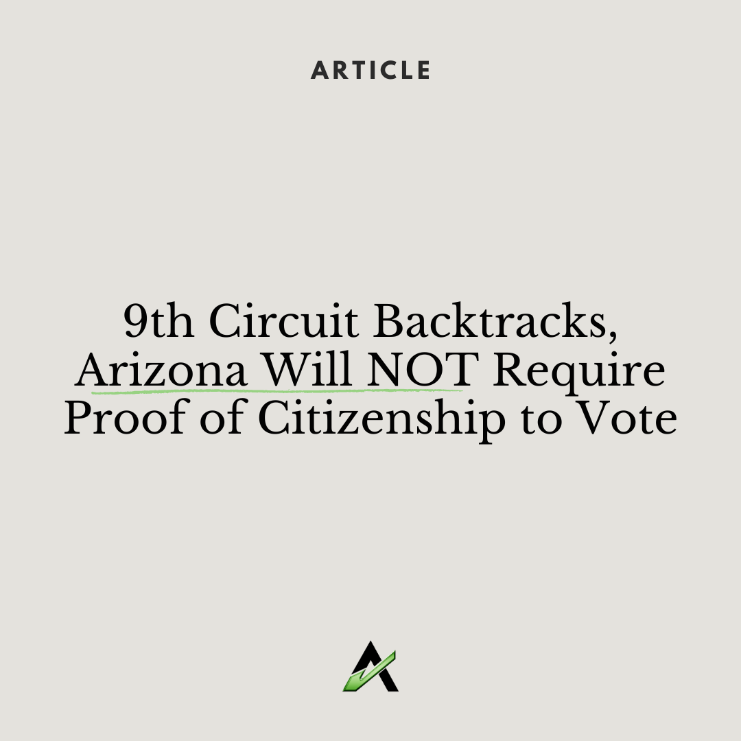 9th circuit backtracks arizona will not require proof of citizenship